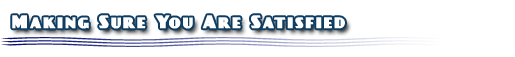 Making Sure You Are Satisfied
